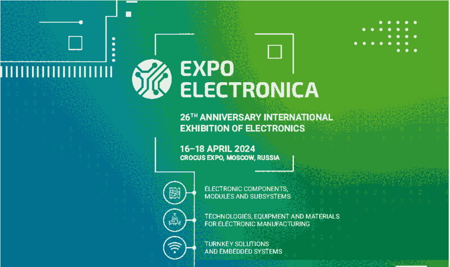 ExpoElectronica 2024 – 第26屆俄羅斯國(guó)際電子元器件暨生產(chǎn)設(shè)備展覽會(huì)