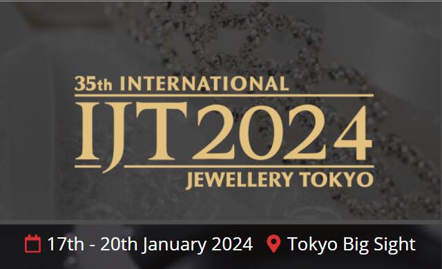 2024第35屆日本東京國(guó)際珠寶首飾展覽會(huì)（Japan Jewelry Fair?）｜日本珠寶展